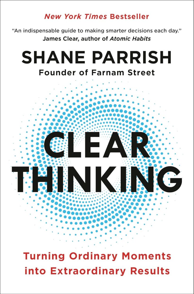 Clear Thinking: Turning Ordinary Moments into Extraordinary Results